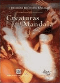 Creaturas del Mandala de Eduardo Bechara Baracat