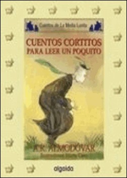 Cuentos cortitos para leer un poquito de Antonio Rodríguez Almodóvar