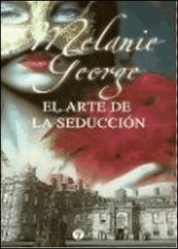 El arte de la seducción (Melanie George) de Melanie George