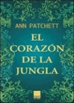 El corazón de la jungla de Ann Patchett