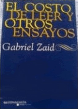 El costo de leer y otros ensayos de Gabriel Zaid